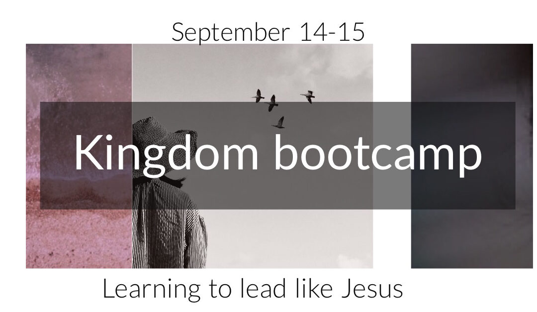 Kingdom Bootcamp: learning to lead like Jesus