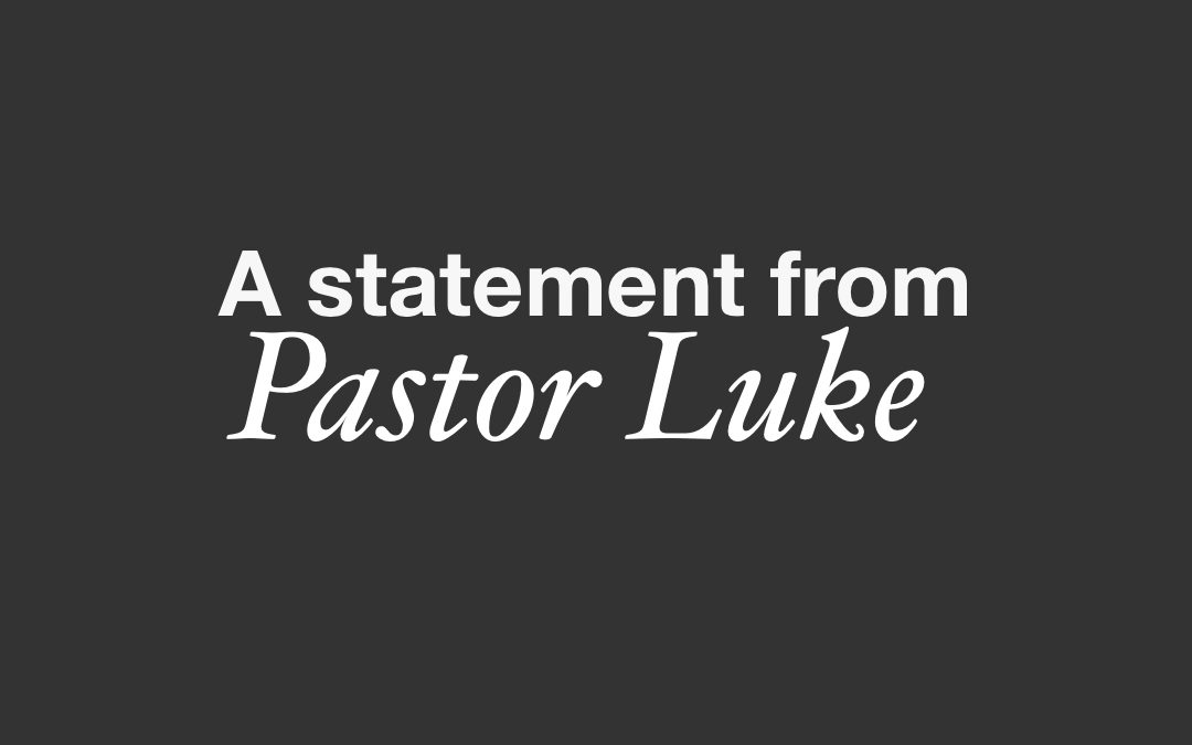 A Statement from Pastor Luke